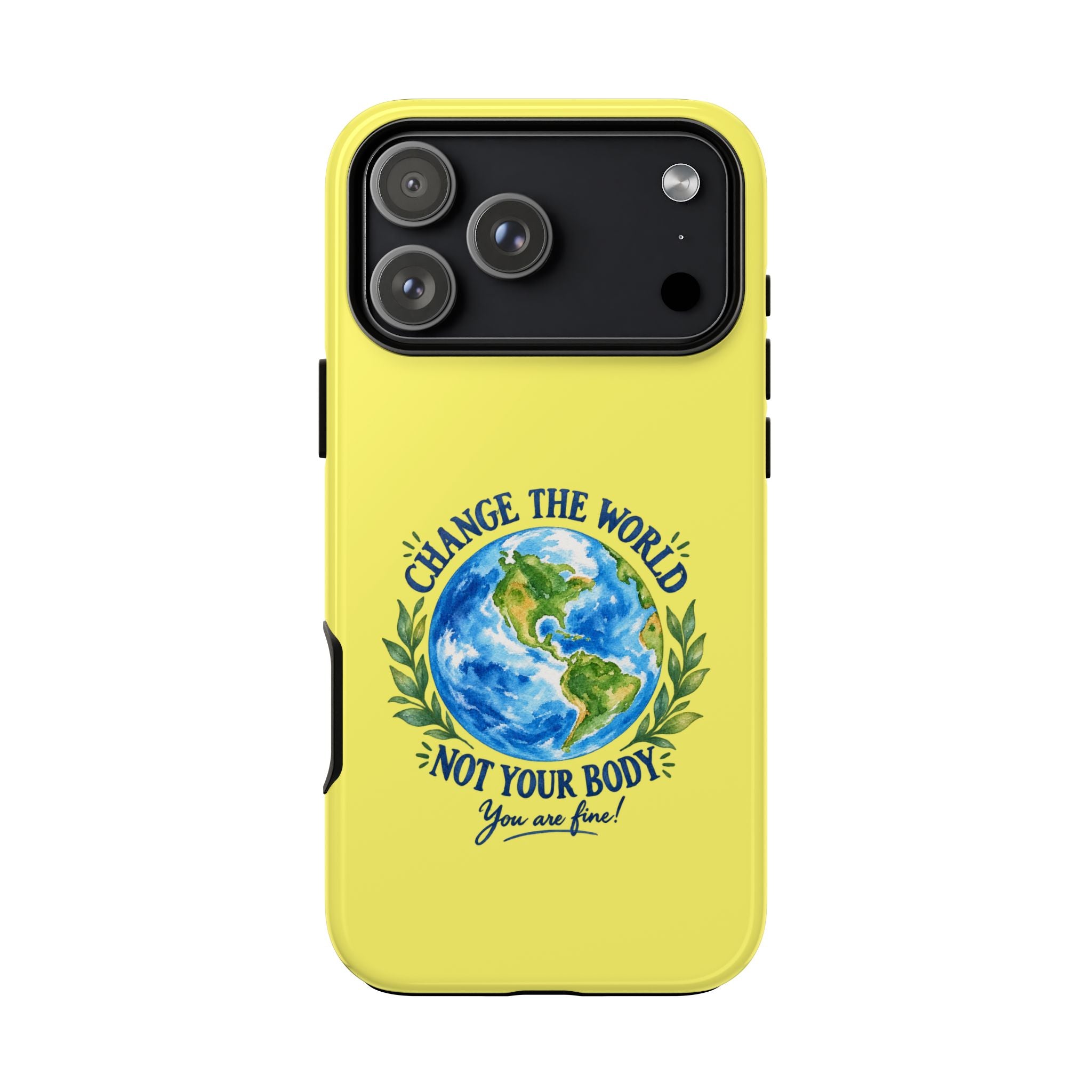 Yellow Change the World Not Your Body iPhone Case | Girls Empowerment Phone Case | You Are Enough Body Positive Case