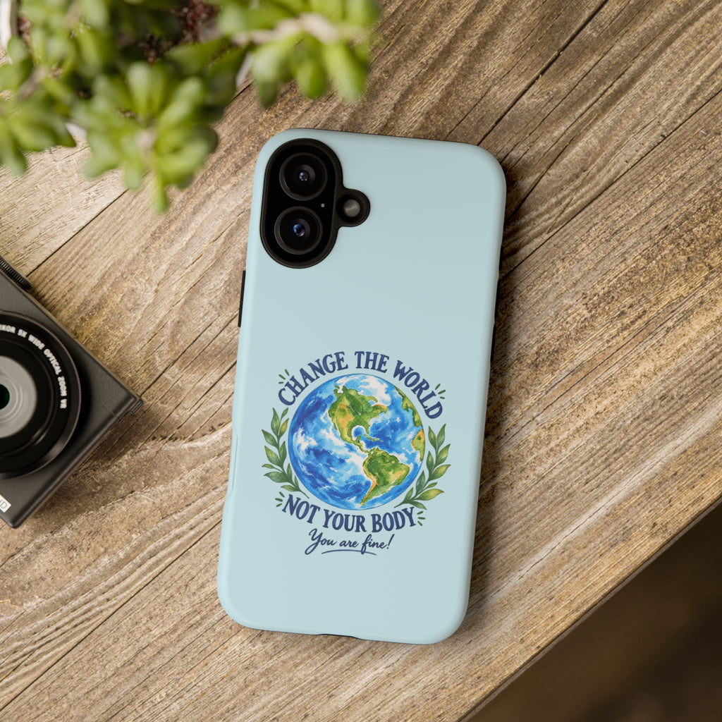 Light Blue Change the World Not Your Body iPhone Case | Girls Empowerment Phone Case | You Are Enough Body Positive Case
