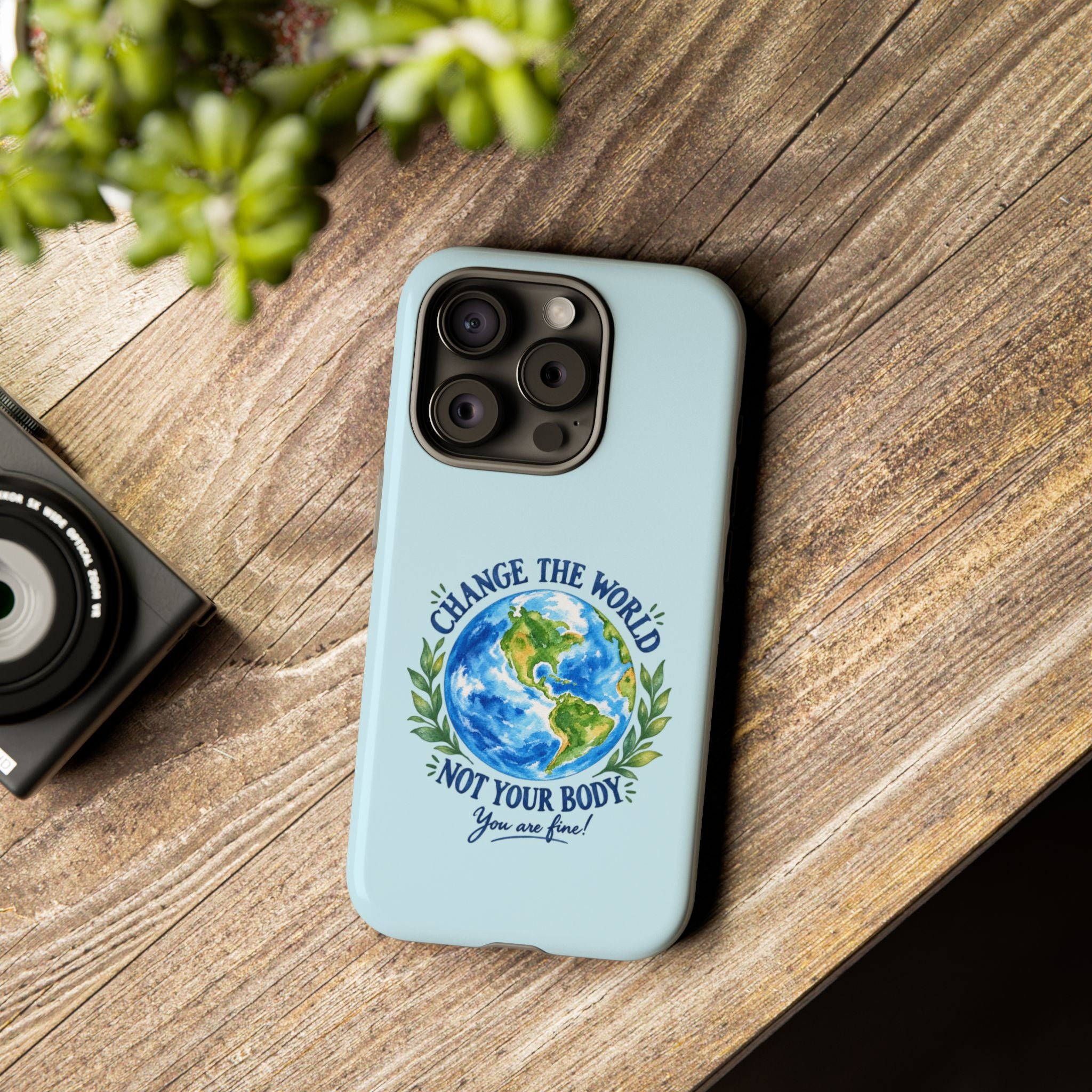 Light Blue Change the World Not Your Body iPhone Case | Girls Empowerment Phone Case | You Are Enough Body Positive Case