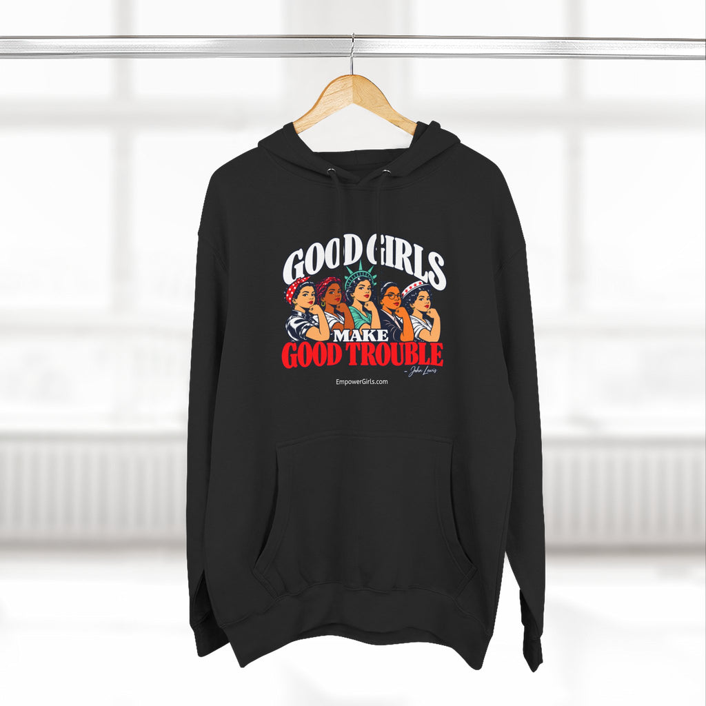 Good Girls Make Good Trouble | Pullover Hoodie