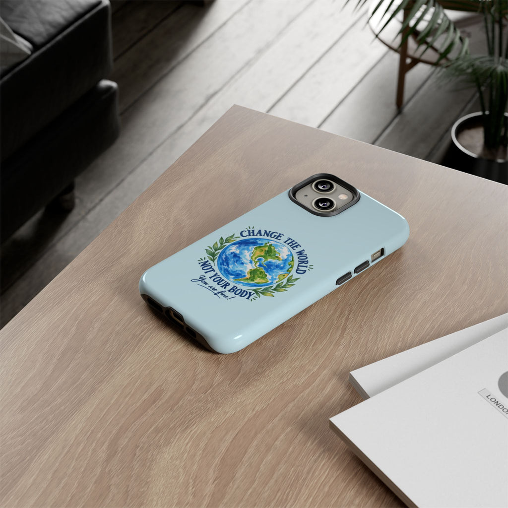 Light Blue Change the World Not Your Body iPhone Case | Girls Empowerment Phone Case | You Are Enough Body Positive Case