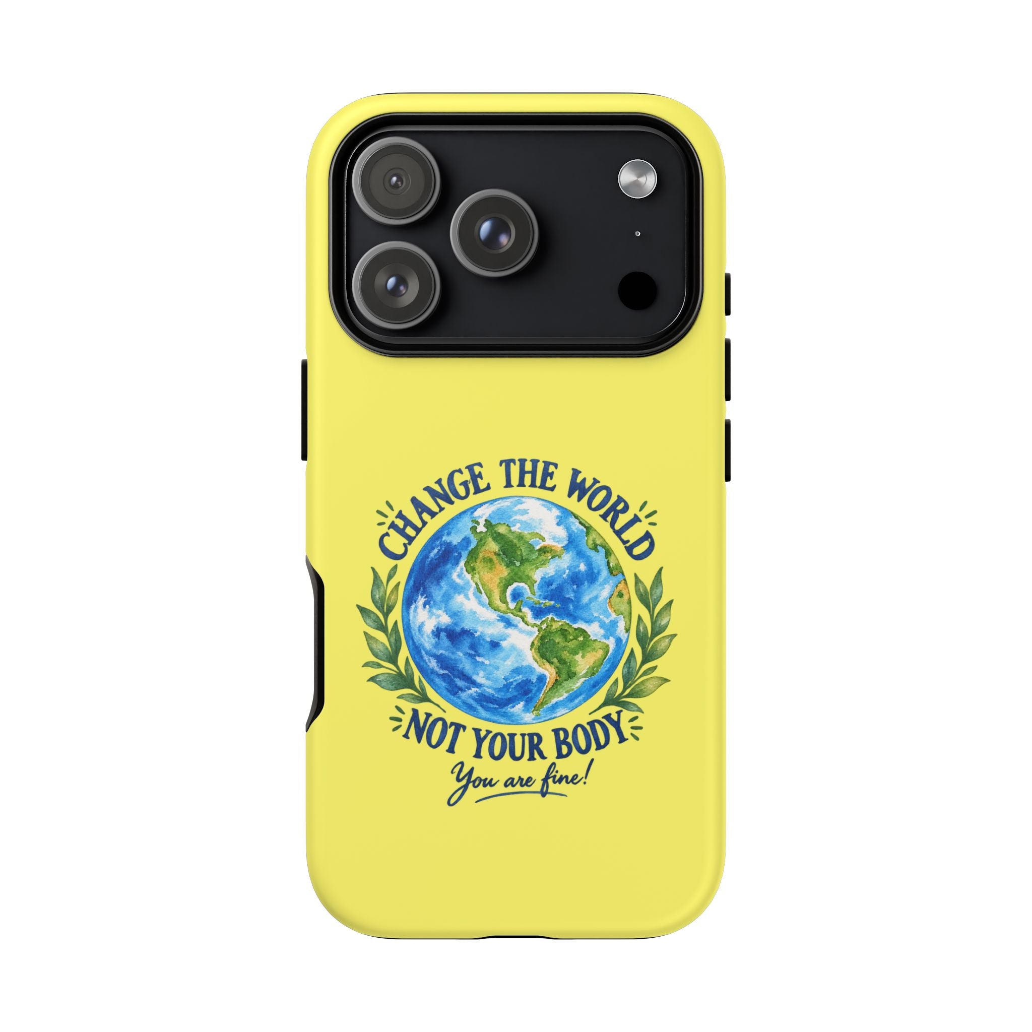 Yellow Change the World Not Your Body iPhone Case | Girls Empowerment Phone Case | You Are Enough Body Positive Case