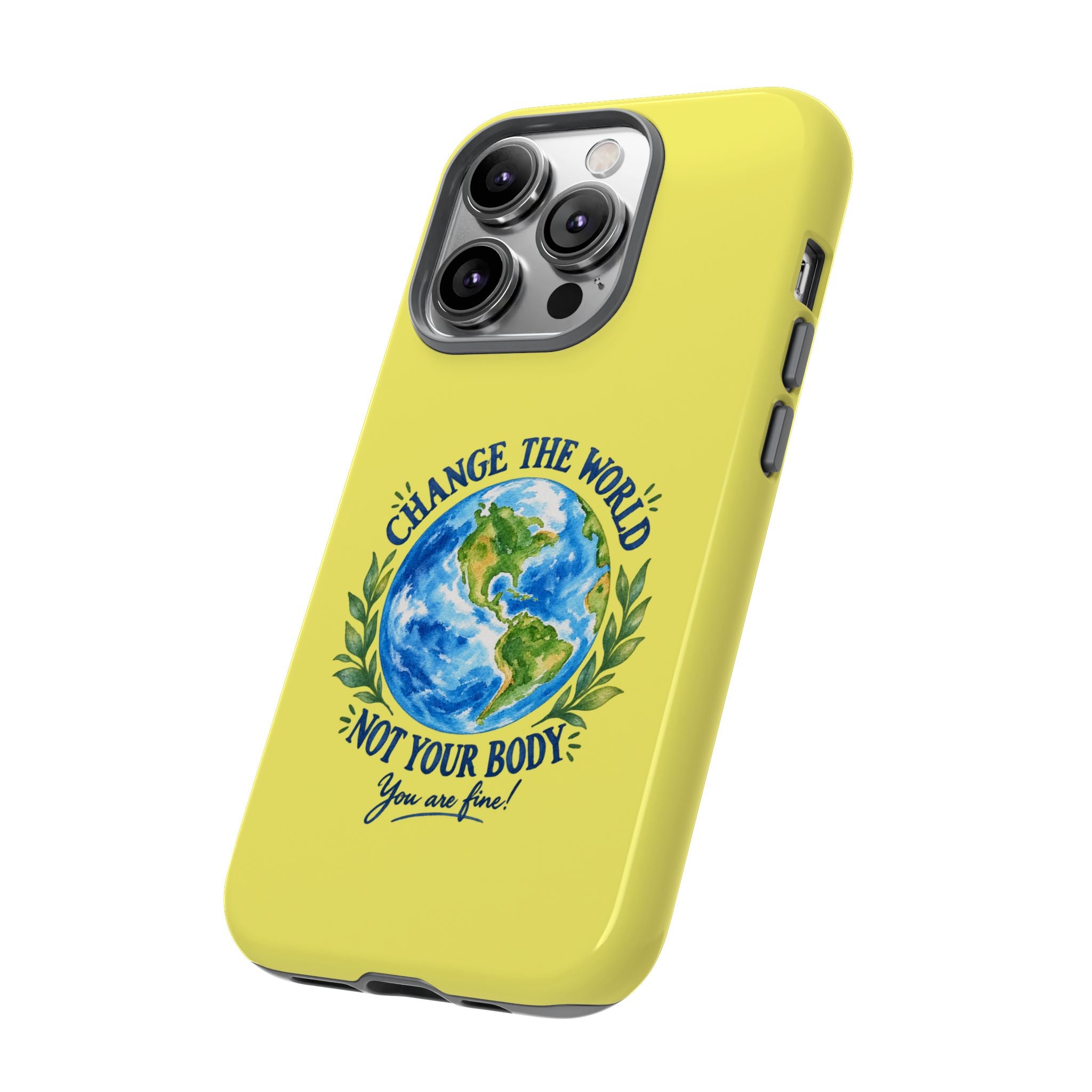 Yellow Change the World Not Your Body iPhone Case | Girls Empowerment Phone Case | You Are Enough Body Positive Case