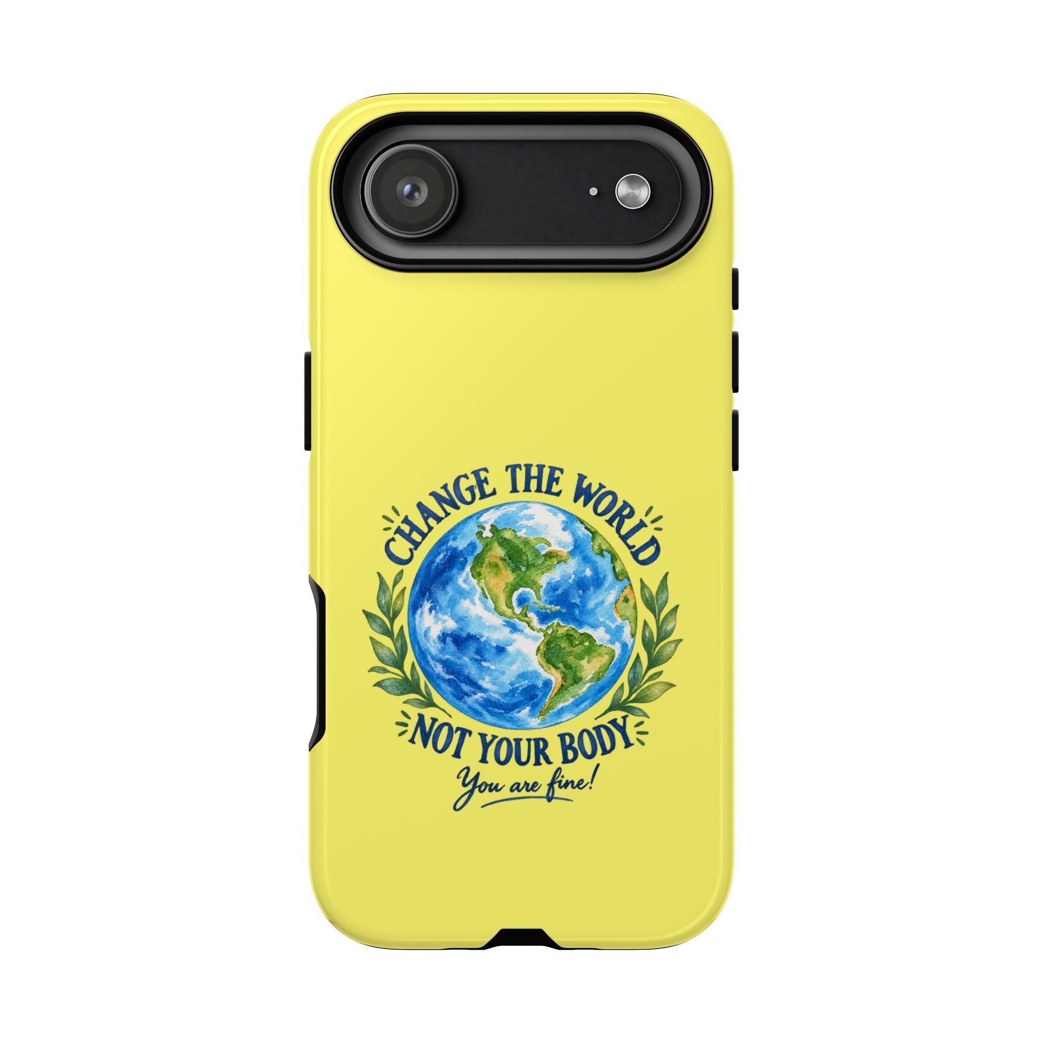 Yellow Change the World Not Your Body iPhone Case | Girls Empowerment Phone Case | You Are Enough Body Positive Case