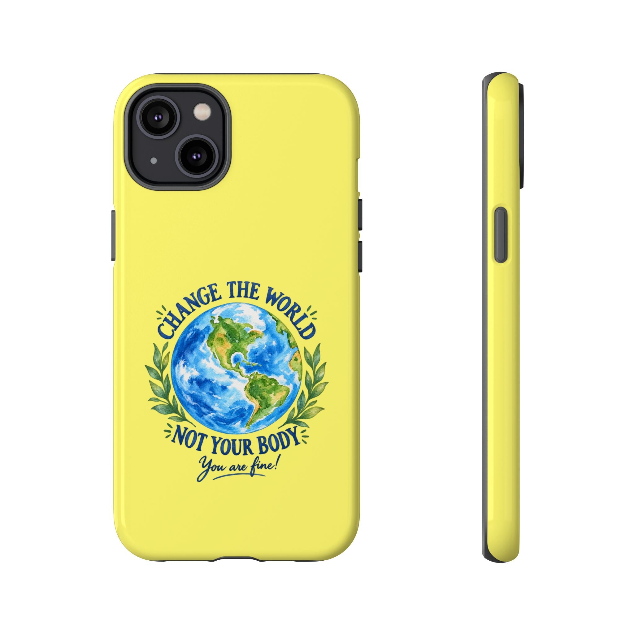 Yellow Change the World Not Your Body iPhone Case | Girls Empowerment Phone Case | You Are Enough Body Positive Case