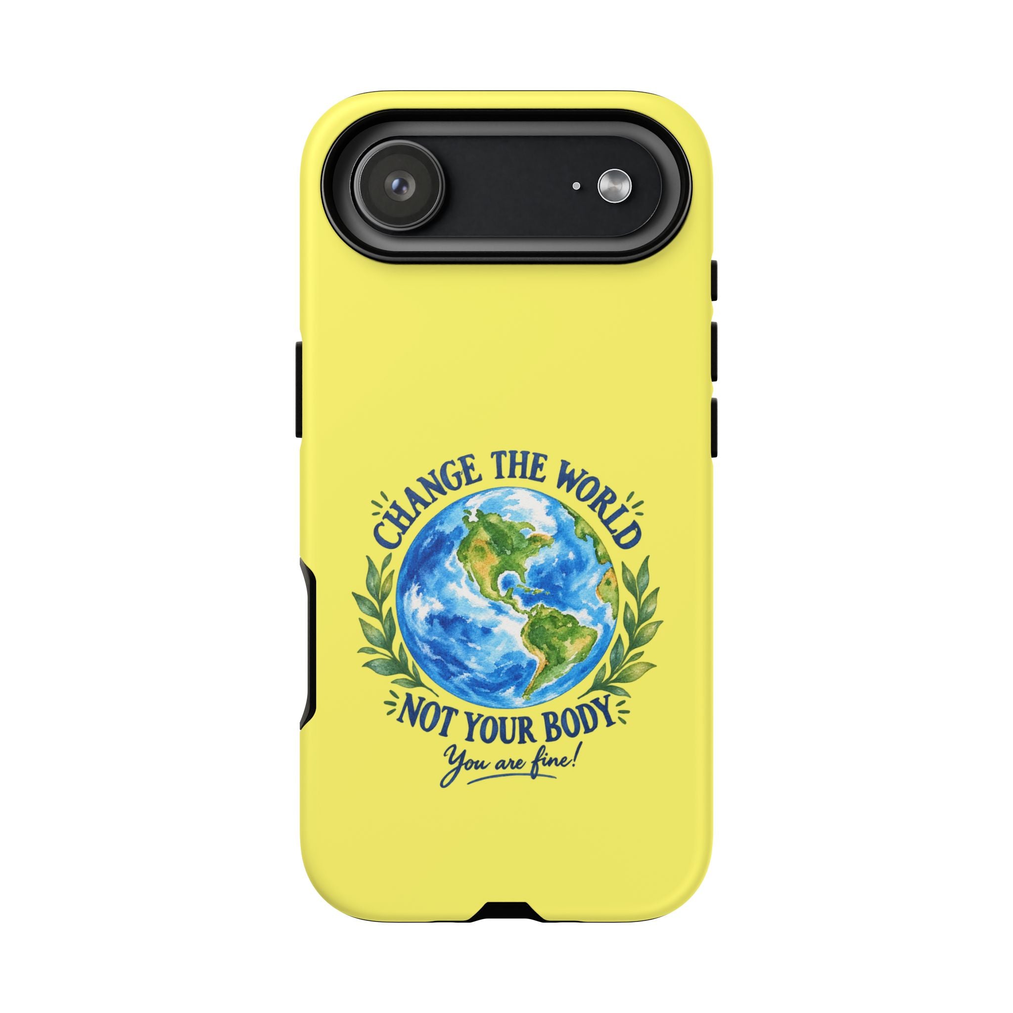Yellow Change the World Not Your Body iPhone Case | Girls Empowerment Phone Case | You Are Enough Body Positive Case