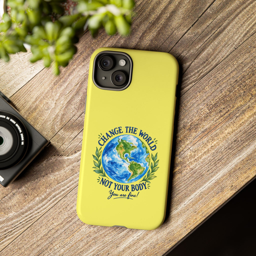 Yellow Change the World Not Your Body iPhone Case | Girls Empowerment Phone Case | You Are Enough Body Positive Case