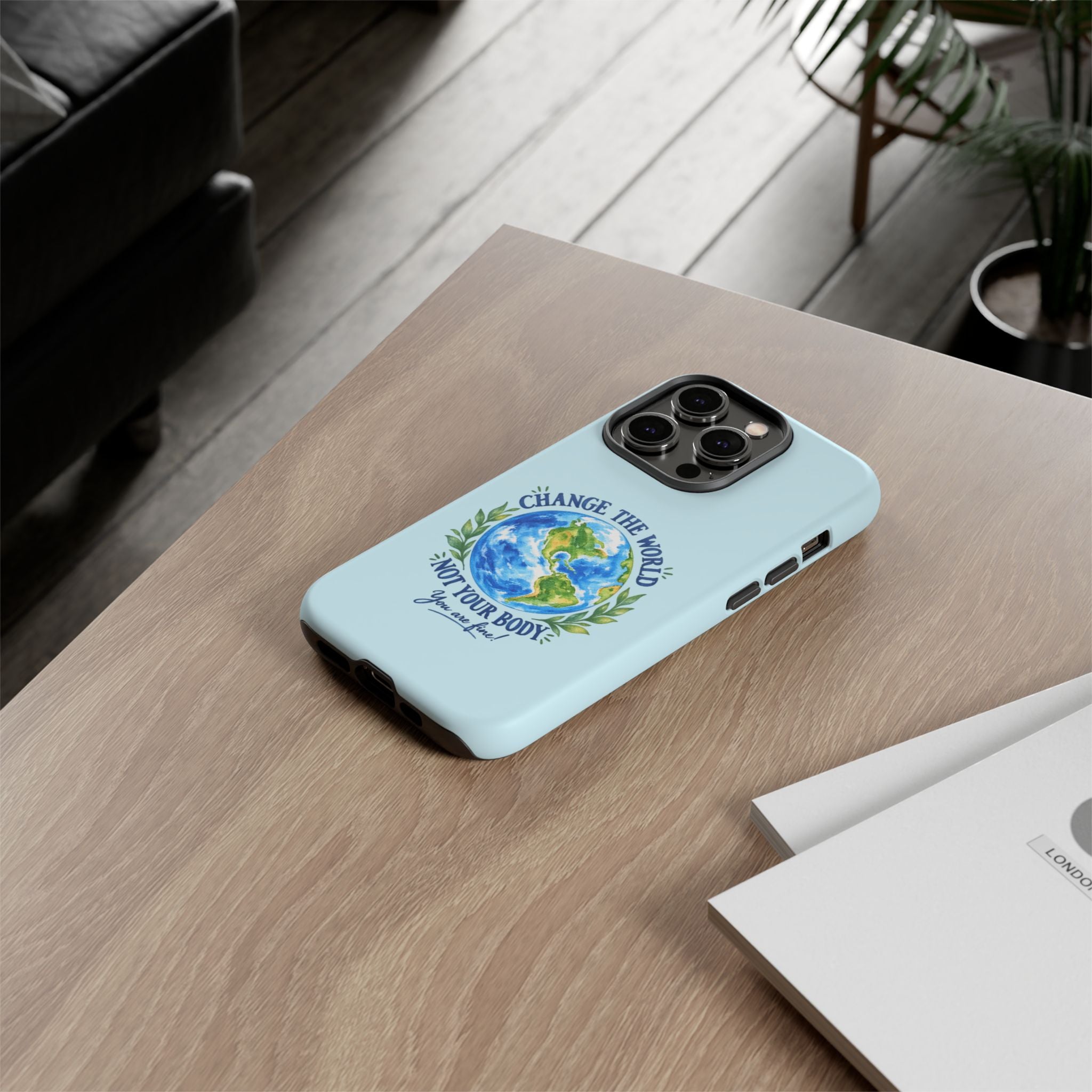 Light Blue Change the World Not Your Body iPhone Case | Girls Empowerment Phone Case | You Are Enough Body Positive Case